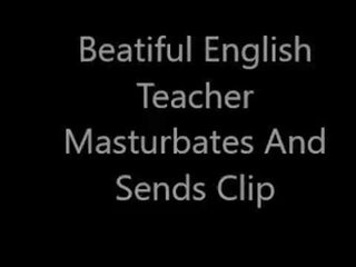 Beatiful English Teacher Masturbates And Sends video