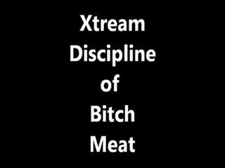 Xtream la discipline de bitchmeat