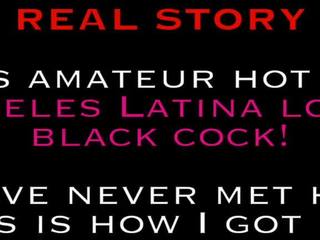 100% Real gorgeous Amateur Los Angeles Latina Loves Black.